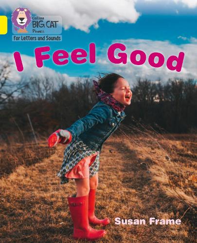 I Feel Good: Band 03/Yellow (Collins Big Cat Phonics for Letters and Sounds)