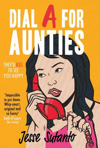Dial A For Aunties: The laugh-out-loud romantic comedy debut novel of 2021 for fans of Crazy Rich Asians