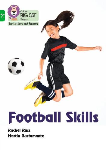 Football Skills: Band 05/Green (Collins Big Cat Phonics for Letters and Sounds � Age 7+)