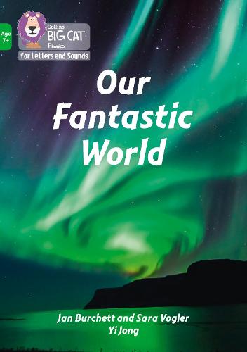 Our Fantastic World: Band 05/Green (Collins Big Cat Phonics for Letters and Sounds – Age 7+)