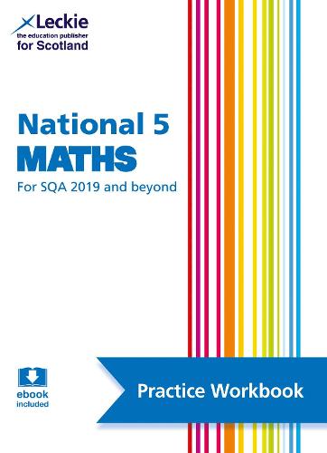 National 5 Maths: Practise and Learn SQA Exam Topics (Leckie Practice Workbook)