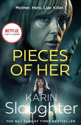 Pieces of Her: The stunning psychological crime thriller from the No. 1 Sunday Times bestselling suspense author, now a major Netflix series