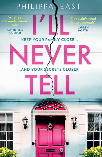 I�ll Never Tell: The unputdownable new psychological suspense from the bestselling author of Little White Lies