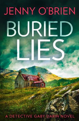 Buried Lies: One of the most gripping detective crime thrillers of 2021!: Book 5 (Detective Gaby Darin)