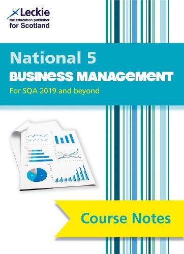 National 5 Business Management Course Notes for New 2019 Exams: For Curriculum for Excellence SQA Exams (Course Notes for SQA Exams)