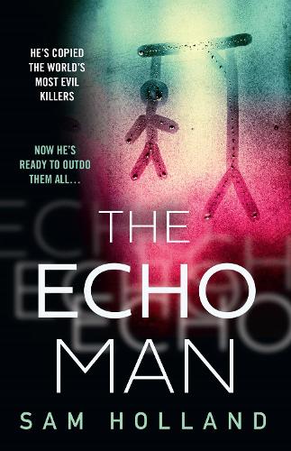 The Echo Man: The most gripping debut serial killer thriller you will read in 2022!: Book 1 (Major Crimes)