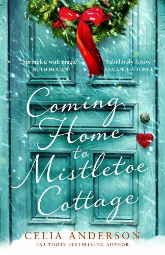 Coming Home to Mistletoe Cottage: 2022�s new, cosy, heartwarming, Christmas novel from the bestselling author of 59 Memory Lane