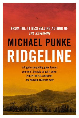 Ridgeline: From the author of The Revenant, the bestselling book that inspired the award-winning movie
