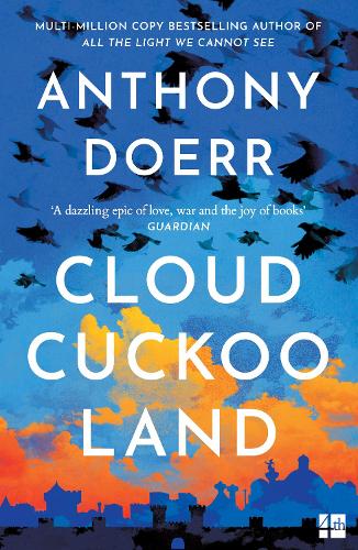 Cloud Cuckoo Land: the new novel and Sunday Times bestseller from the author of All the Light We Cannot See
