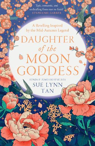 Daughter of the Moon Goddess: The most anticipated debut fantasy of 2022 and an instant Sunday Times Top 5 bestseller: Book 1 (The Celestial Kingdom Duology)
