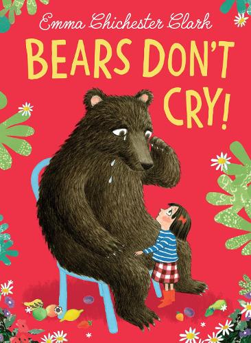 Bears Don’t Cry!: The heart-warming sequel to Bears Don’t Read!