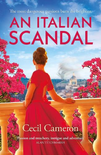 An Italian Scandal: Fall in love with 2021�s most gripping historical novel
