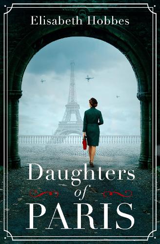 Daughters of Paris: An epic, heartbreaking and gripping World War II novel