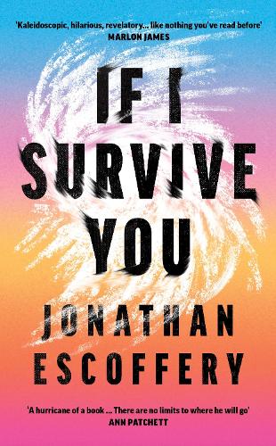 If I Survive You: the debut literary short story collection: �Hilarious, revelatory� � Marlon James