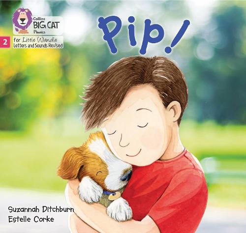 Pip!: Phase 2 (Big Cat Phonics for Little Wandle Letters and Sounds Revised)