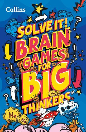 Brain games for big thinkers: More than 120 fun puzzles for kids aged 8 and above (Solve it!)