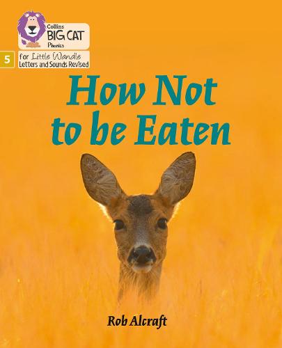 How Not to Be Eaten: Phase 5 (Big Cat Phonics for Little Wandle Letters and Sounds Revised)