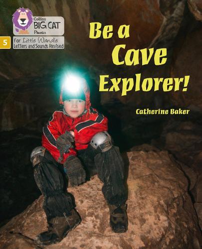 Be a Cave Explorer: Phase 5 (Big Cat Phonics for Little Wandle Letters and Sounds Revised)