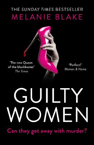 Guilty Women: THE SUNDAY TIMES TOP 10 BESTSELLER: the gripping, sexy new crime thriller from the bestselling author of Ruthless Women - ‘firmly in the lead to be 2022’s book of the year’