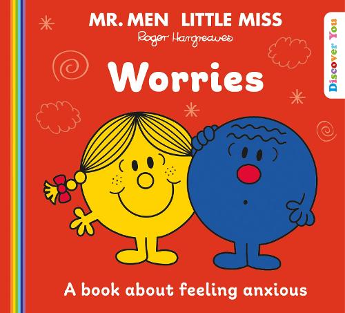 Mr. Men Little Miss: Worries: A Book about Anxiety from the New Illustrated Children�s Series for 2022 about Feelings (Mr. Men and Little Miss Discover You)