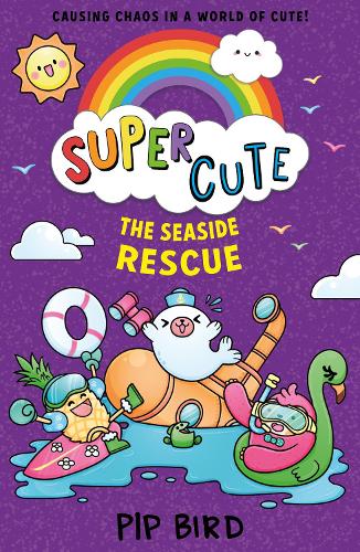 Seaside Rescue: New for 2022, from the creators of the bestselling Naughtiest Unicorn series. The perfect funny, cute summer holiday book for readers aged 6-8.: Book 6 (Super Cute)
