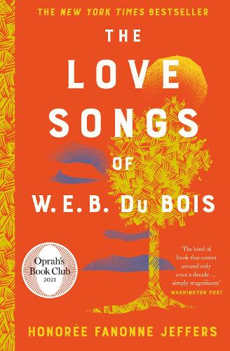 The Love Songs of W.E.B. Du Bois: A New York Times Bestselling Novel & Oprah Book Club Pick