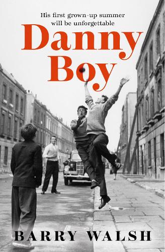 Danny Boy: the perfect nostalgic coming-of-age fiction read of 2023