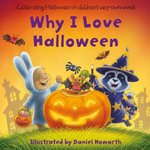 Why I Love Halloween: Celebrate everything that�s special about Halloween in this fun, illustrated children�s picture book - perfect for the youngest of readers!