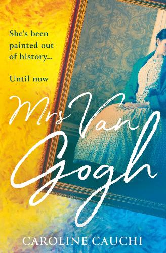 Mrs Van Gogh: The breathtaking historical novel inspired by the true story of the woman who made Van Gogh famous