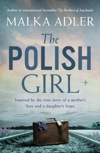 The Polish Girl: A new historical novel from the author of international bestseller The Brothers of Auschwitz