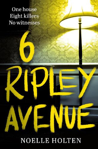 6 Ripley Avenue: An absolutely gripping new crime thriller of secrets and lies from the author of Dead Inside