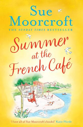 Summer at the French Café: Escape to France with this absolutely gorgeous feel-good women’s fiction novel for summer 2022