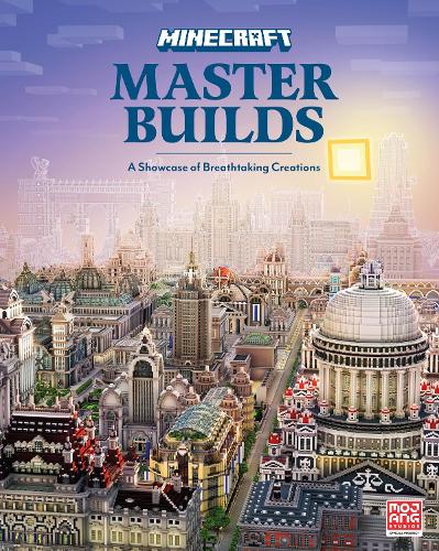 Minecraft Master Builds: The official illustrated book showcasing 20 stunning creations and providing exclusive interviews with the builders behind them!