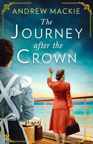 The Journey After the Crown: A new sweeping historical debut fiction novel for fans of royal family saga!