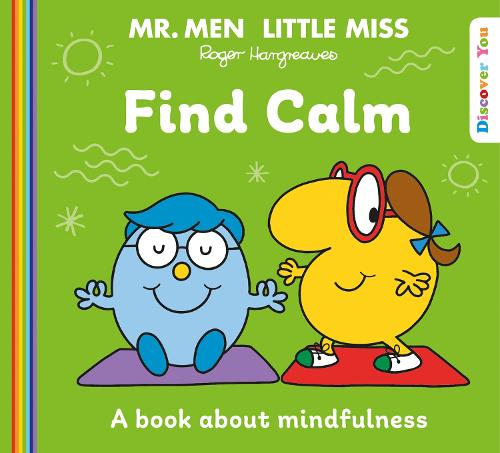 Mr. Men Little Miss: Find Calm: A New Book for 2023 about Mindfulness from the Classic Illustrated Children�s Series about Feelings (Mr. Men and Little Miss Discover You)