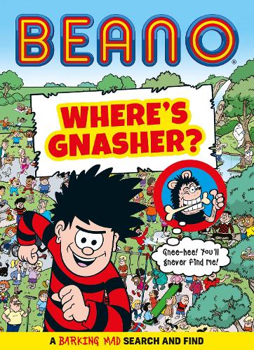 BEANO Where�s Gnasher?: An official Beano illustrated children�s activity book, reissued for 2023 � perfect for kids of all ages (Beano Non-fiction)