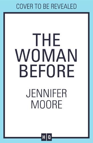 The Woman Before: The must-read debut of summer 2022 and haunting new psychological thriller about a house of secrets with a twist!