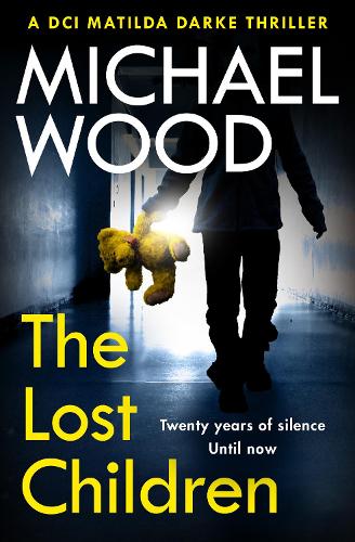 The Lost Children: The addictive and gripping new crime thriller in the bestselling police procedural series: Book 9 (DCI Matilda Darke Thriller)