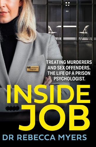 Inside Job: The gripping true account of treating murderers and sex offenders by a prison psychologist specialising in violent crime