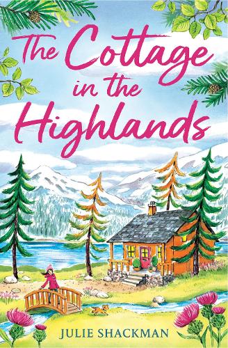 The Cottage in the Highlands: Relax and unwind with the brand new winter romance: Book 3 (Scottish Escapes)
