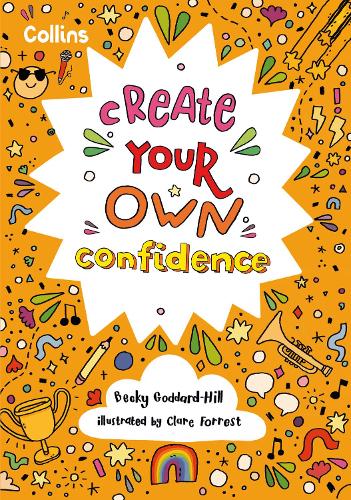 Create Your Own Confidence: Activities to build children�s confidence and self-esteem