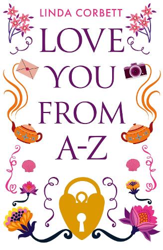 Love You From A-Z: The most uplifting feel good romantic comedy brand new for 2022 from an exciting new voice in fiction!