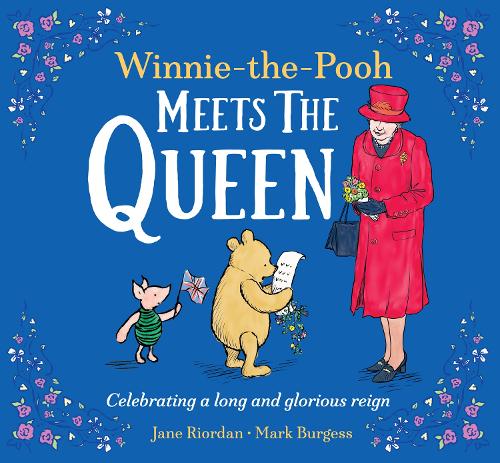 Winnie the Pooh Meets the Queen: An illustrated classic children�s book. The perfect celebration gift for the Queen�s Platinum Jubilee 2022.