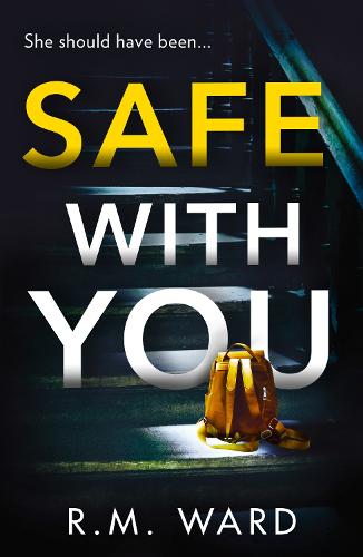 Safe With You: The most compelling and gripping psychological suspense for 2022 with an incredible twist