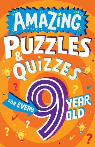 Amazing Puzzles and Quizzes for Every 9 Year Old: A new children�s illustrated quiz, puzzle and activity book for 2022, packed with brain teasers to ... (Amazing Puzzles and Quizzes for Every Kid)