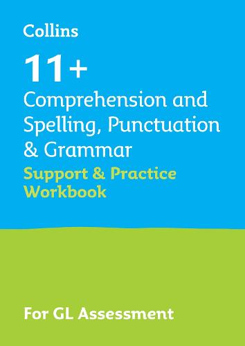 11+ Comprehension and Spelling, Punctuation & Grammar Support and Practice Workbook: For the GL Assessment 2023 tests (Collins 11+)