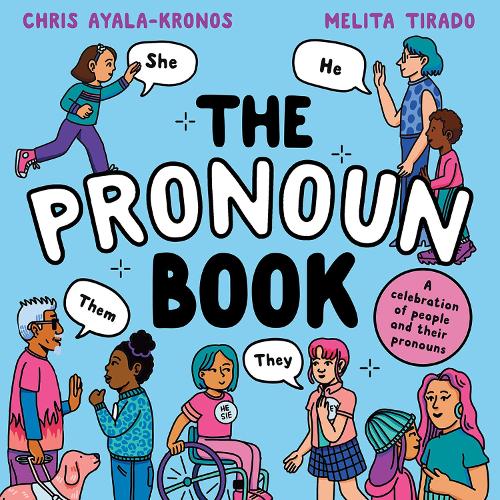 The Pronoun Book: The brand new illustrated children�s picture book exploring gender identity