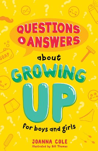 Questions and Answers About Growing Up for Boys and Girls: A new children�s illustrated Q&A book with all you need to know on growing up, sex and relationships