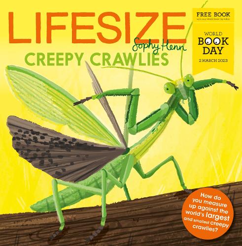 Lifesize Creepy Crawlies: A brand new illustrated children�s book exclusive for World Book Day 2023!