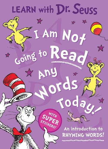 I Am Not Going to Read Any Words Today: Enjoy learning to read with Dr. Seuss in this colourful illustrated sticker activity book � perfect for young children and parents alike (Learn With Dr. Seuss)